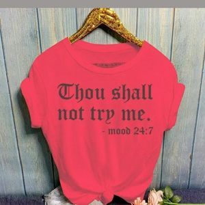 NWOT T-shirt "Thou Shall Not Try Me"Mood 24/7